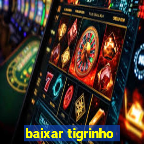 baixar tigrinho